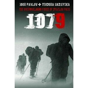 1079: The overwhelming force of Dyatlov Pass, Paperback - Teodora Hadjiyska imagine