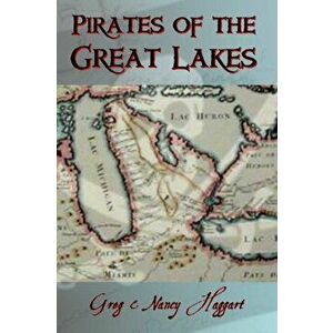 Pirates of the Great Lakes, Paperback - Greg Haggart imagine
