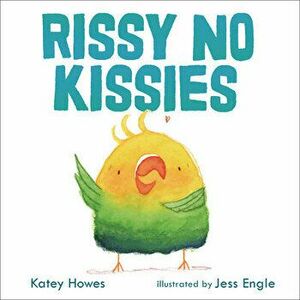 Rissy No Kissies, Hardcover - Katey Howes imagine