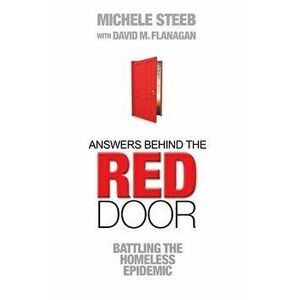 Answers Behind The RED DOOR: Battling the Homeless Epidemic, Paperback - David M. Flanagan imagine
