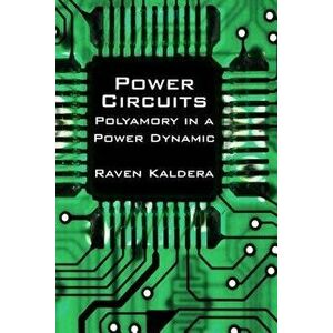 Power Circuits: Polyamory in a Power Dynamic, Paperback - Raven Kaldera imagine