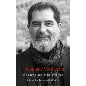 Pasquale Verdicchio: Essays on His Works, Paperback - Antonio D'Alfonso imagine
