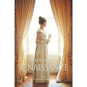Pemberley's Renaissance: A Pride and Prejudice continuation, translated from French, Paperback - Lise Antunes Simoes imagine
