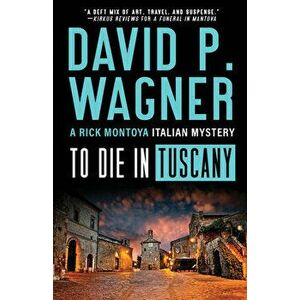 To Die in Tuscany, Paperback - David Wagner imagine