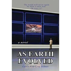 As Earth Evolved, Paperback - Carole Lisa Lynn Gilbert imagine