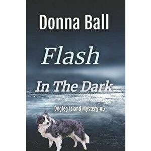 Flash in the Dark, Paperback - Donna Ball imagine