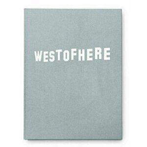 West of Here: La Landscapes and Grand Theft Auto V, Hardcover - Leonardo Magrelli imagine