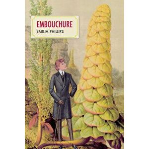 Embouchure: Poems, Paperback - Emilia Phillips imagine