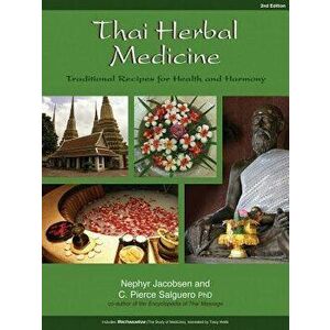 Thai Herbal Medicine: Traditional Recipes for Health and Harmony, Paperback - Nephyr Jacobsen imagine