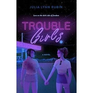 Trouble Girls, Hardcover - Julia Lynn Rubin imagine