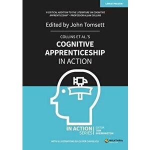 Collins Et Al's Cognitive Apprenticeship in Action, Paperback - John Tomsett imagine