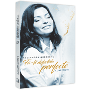 Fa-ti defectele perfecte - confesiuni - Alexandra Gheorghe imagine
