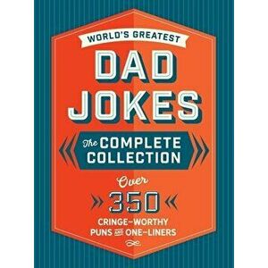 The World's Greatest Dad Jokes: The Complete Collection (the Heirloom Edition): Over 500 Cringe-Worthy Puns and One-Liners - *** imagine