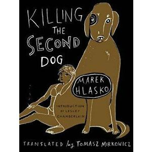 Killing the Second Dog, Paperback - Marek Hlasko imagine