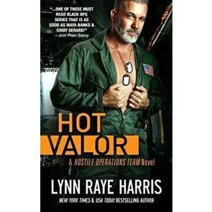 HOT Valor: Hostile Operations Team - Book 11, Paperback - Lynn Raye Harris imagine