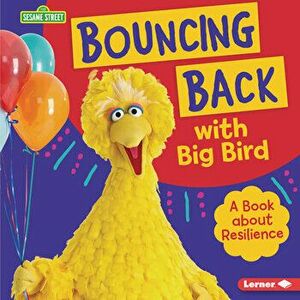 Bouncing Back with Big Bird: A Book about Resilience, Library Binding - Jill Colella imagine