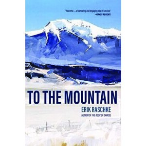To the Mountain, Paperback - Erik Raschke imagine