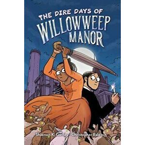 The Dire Days of Willowweep Manor, Paperback - Shaenon K. Garrity imagine