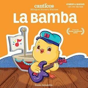 La Bamba: Bilingual Nursery Rhymes, Board book - Susie Jaramillo imagine
