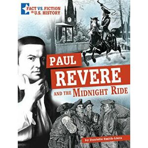 Paul Revere and the Midnight Ride: Separating Fact from Fiction, Hardcover - Danielle Smith-Llera imagine
