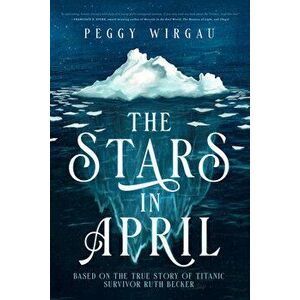 The Stars in April, Hardcover - Peggy Wirgau imagine