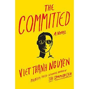 The Committed, Hardcover - Viet Thanh Nguyen imagine