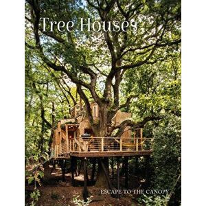 Tree Houses: Escape to the Canopy, Paperback - Peter Eising imagine