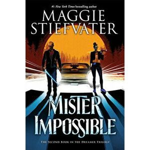 Mister Impossible (the Dreamer Trilogy #2), 2, Hardcover - Maggie Stiefvater imagine