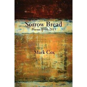 Sorrow Bread, Paperback - Mark Cox imagine