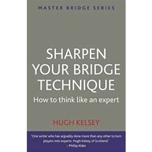 Sharpen Your Bridge Technique, Paperback - Hugh Kelsey imagine
