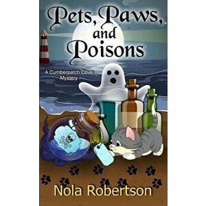 Pets, Paws, and Poisons, Paperback - Nola Robertson imagine