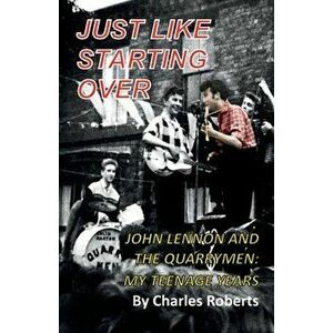 Just Like Starting Over, Paperback - Charles Roberts imagine