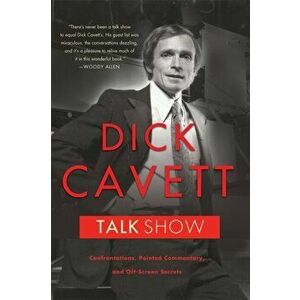 Talk Show: Confrontations, Pointed Commentary, and Off-Screen Secrets, Paperback - Dick Cavett imagine