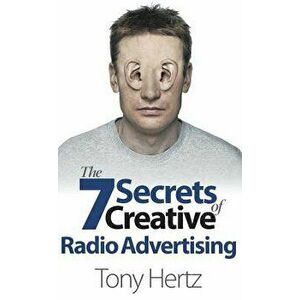 The 7 Secrets of Creative Radio Advertising, Paperback - Tony Hertz imagine