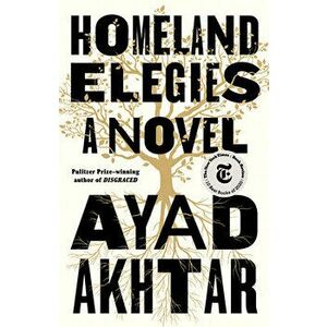 Homeland Elegies, Paperback - Ayad Akhtar imagine