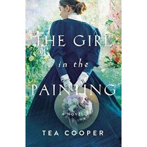 The Girl in the Painting, Paperback - Tea Cooper imagine