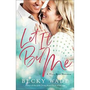 Let It Be Me, Paperback - Becky Wade imagine