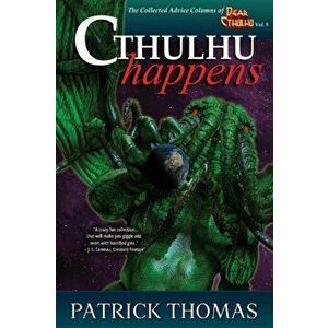 Cthulhu Happens: A Dear Cthulhu Collection, Paperback - Patrick Thomas imagine