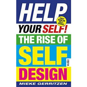 Help Your Self!: The Rise of Self-Design, Paperback - Mieke Gerritzen imagine