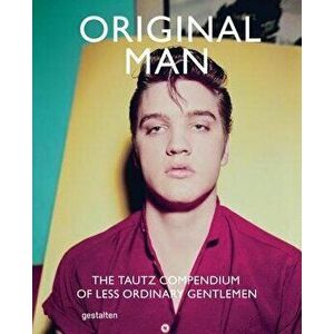 Original Man: The Tautz Compendium of Less Ordinary Gentlemen, Hardcover - Patrick Grant imagine