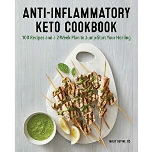 Anti-Inflammatory Keto Cookbook: 100 Recipes and a 2-Week Plan to Jump-Start Your Healing, Paperback - Molly Devine imagine