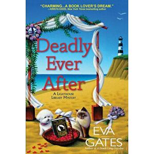 Deadly Ever After: A Lighthouse Library Mystery, Hardcover - Eva Gates imagine