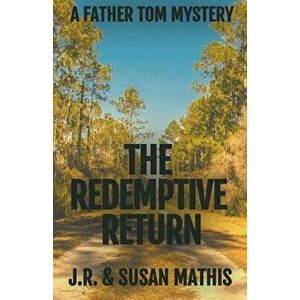 The Redemptive Return, Paperback - J. R. Mathis imagine
