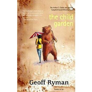The Child Garden: A Low Comedy, Paperback - Geoff Ryman imagine
