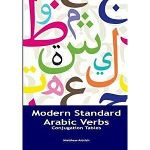 Modern Standard Arabic Verbs: Conjugation Tables, Paperback - Matthew Aldrich imagine