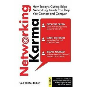 Networking Karma: How Today's Cutting Edge Networking Trends Can Help You Connect and Conquer, Paperback - Gail Tolstoi-Miller imagine