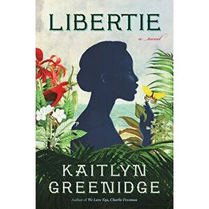 Libertie, Hardcover - Kaitlyn Greenidge imagine