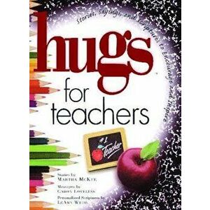 Hugs for Teachers: Stories, Sayings, and Scriptures to Encourage and, Paperback - Martha McKee imagine