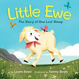 Little Ewe: The Story of One Lost Sheep, Hardcover - Laura Sassi imagine
