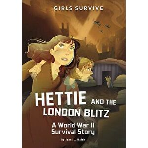 Hettie and the London Blitz: A World War II Survival Story, Hardcover - Jenni L. Walsh imagine